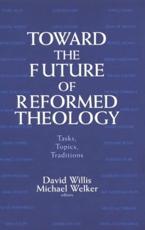 Toward the Future of Reformed Theology
