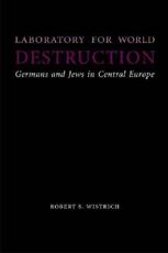 Laboratory for World Destruction - Robert S. Wistrich