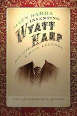 Inventing Wyatt Earp - Allen Barra