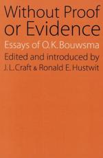 Without Proof or Evidence - O. K. Bouwsma (author), J. L. Craft (editor), Ronald E. Hustwit (editor)