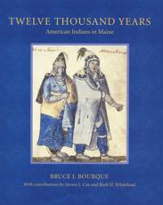 Twelve Thousand Years - Bruce J. Bourque