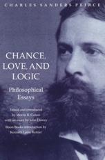 Chance, Love, and Logic - Peirce, Charles, Sanders