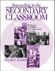 Succeeding in the Secondary Classroom: Strategies for Middle and High School Teachers - Arnold, Harriett