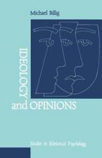 Ideology and Opinions: Studies in Rhetorical Psychology - Billig, Michael