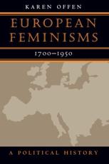 European Feminisms, 1700-1950 - Karen M. Offen