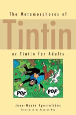 The Metamorphoses of Tintin, or, Tintin for Adults - Jean-Marie ApostolidÃ¨s, Jocelyn Hoy