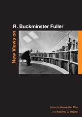 New Views on R. Buckminster Fuller - Hsiao-Yun Chu (editor), Roberto G. Trujillo (editor)