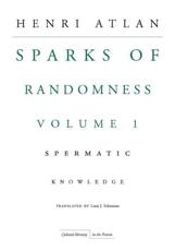 The Sparks of Randomness - Henri Atlan, Lenn J. Schramm