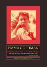 Emma Goldman Volume Three Light and Shadows, 1910-1916 - Candace Falk (editor of compilation), Barry Pateman (editor of compilation), Susan Wengraf (editor of compilation), Emma Goldman