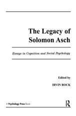The Legacy of Solomon Asch - Solomon E. Asch, Irvin Rock