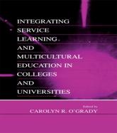 Integrating Service Learning and Multicultural Education in Colleges and Universities - O'Grady, Carolyn R.