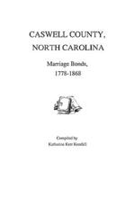 Caswell County, North Carolina, Marriage Bonds, 1778-1868 - Kendall, Katharine K.