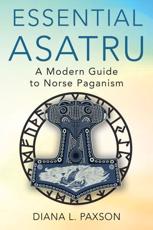 Essential Ásatrú : A Modern Guide to Norse Paganism