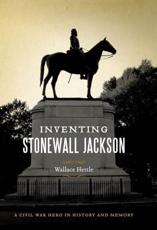 Inventing Stonewall Jackson - Wallace Hettle