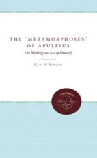 The Metamorphoses of Apuleius: On Making an Ass of Oneself - Schlam, Carl C.