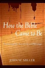 How the Bible Came to Be - John W. Miller