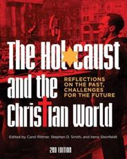 The Holocaust and the Christian World - Carol Rittner (editor), Stephen D. Smith (editor), Irena Steinfeldt (editor), Yehuda Bauer (editor)