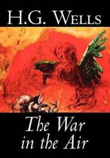 The War in the Air - H G Wells (author)