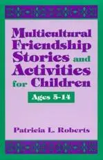 Multicultural Friendship Stories and Activities for Children Ages 5-14