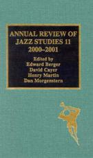 Annual Review of Jazz Studies 11: 2000-2001 - Edward Berger (editor), David Cayer (editor), Henry Martin (editor), Dan Morgenstern (editor)