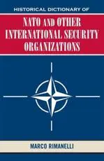 Historical Dictionary of NATO and Other International Security Organizations