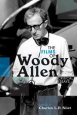 The Films of Woody Allen - Charles L. P. Silet