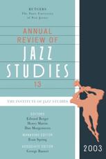 Annual Review of Jazz Studies 13: 2003 - Edward Berger (editor), Henry Martin (editor), Dan Morgenstern (editor), Evan Spring (editor), George Bassett (editor)