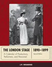 The London Stage 1890-1899: A Calendar of Productions, Performers, and Personnel, Second Edition