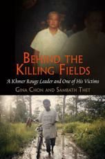 Behind the Killing Fields - Gina Chon, Sambath Thet