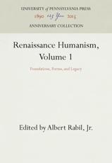 Renaissance Humanism, Volume 1 - Albert Rabil, Jr. (editor)