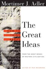 How to Think About the Great Ideas: From the Great Books of Western Civilization - Adler, Mortimer