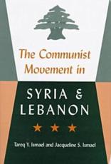 The Communist Movement in Syria and Lebanon - Tareq Y. Ismael, Jacqueline S. Ismael