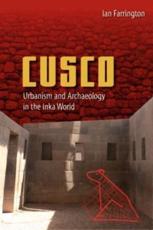 Cusco: Urbanism and Archaeology in the Inka World - Farrington, Ian