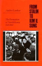 From Stalin to Kim Il Sung - A. N. Lankov