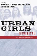 Urban Girls Revisited - Bonnie J. Ross Leadbeater, Niobe Way