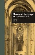 Messiaen's Language of Mystical Love - Bruhn, Siglind