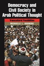 Democracy and Civil Society in Arab Political Thought - Michaelle Browers