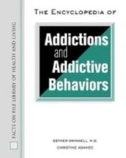 The Encyclopedia of Addictions and Addictive Behaviors - Esther Gwinnell, Christine A. Adamec
