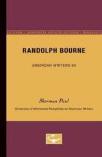 Randolph Bourne - American Writers 60 - Sherman Paul