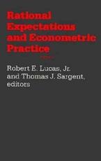 Rational Expectations and Econometric Practice - Robert E. Lucas Jr. (editor), Thomas J. Sargent (editor)