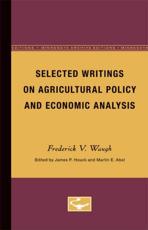 Selected Writings on Agricultural Policy and Economic Analysis - Frederick V. Waugh (author), James P. Houck (editor), Martin E. Abel (editor)