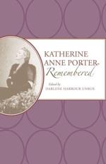 Katherine Anne Porter Remembered - Darlene Harbour Unrue