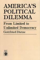 America's Political Dilemma: From Limited to Unlimited Democracy - Dietze, Gottfried
