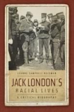 Jack London's Racial Lives - Jeanne Campbell Reesman