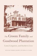 The Croom Family and Goodwood Plantation - Rogers, William Warren, Sr.