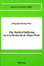 The World of Suffering in A La Recherche Du Temps Perdu