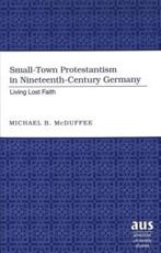 Small-Town Protestantism in Nineteenth Century Germany - Michael B. McDuffee