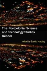 The Postcolonial Science and Technology Studies Reader - Sandra G. Harding