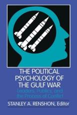 Political Psychology of the Gulf War, The: Leaders, Publics, and the Process of Conflict (Pitt Series in Policy and Institutional Studies)