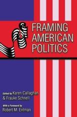 Framing American Politics - Karen Callaghan, Frauke Schnell